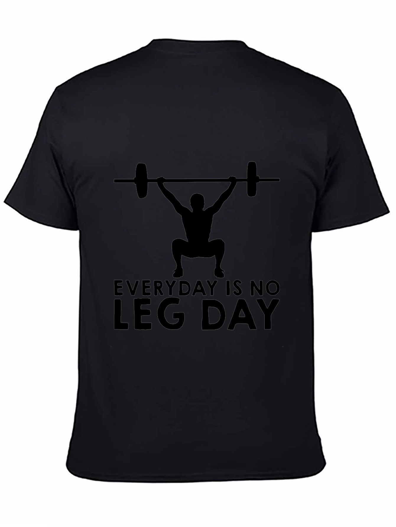Everyday is No Leg Day T-Shirt