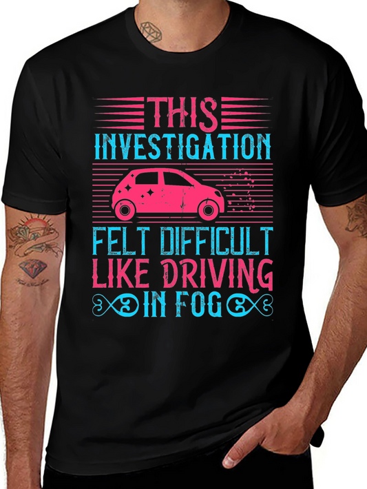 Investigation Driving Fog T-Shirt