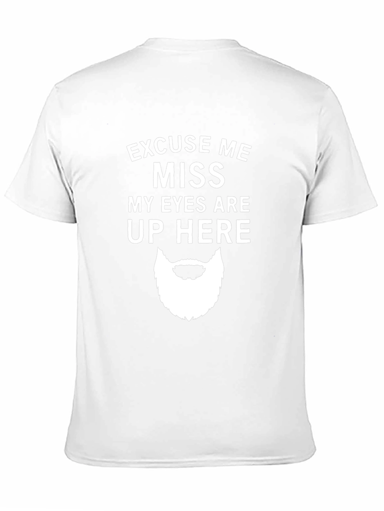 Funny Graphic T-Shirt - Eyes Up Here