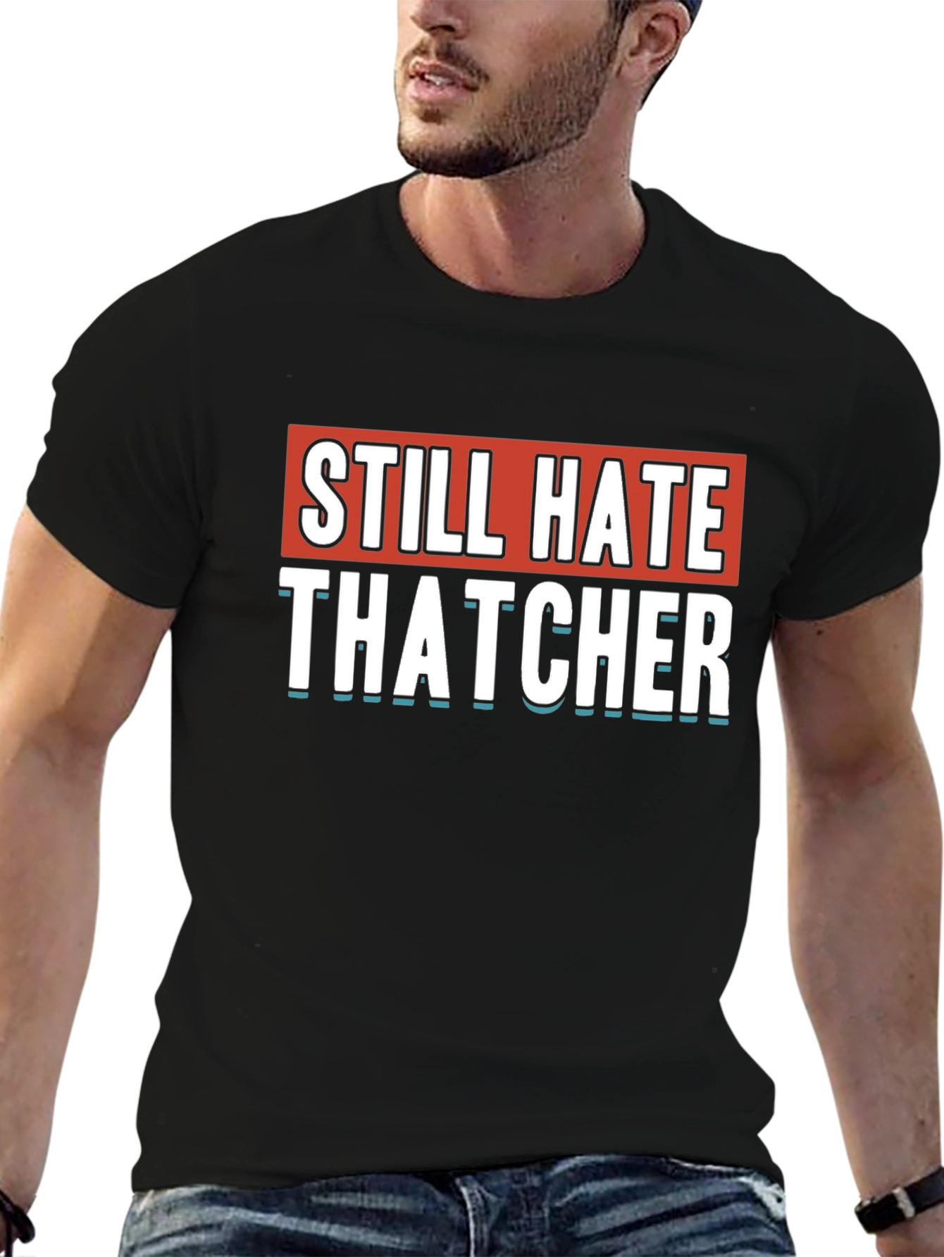 Still Hate Thatcher Black T-Shirt