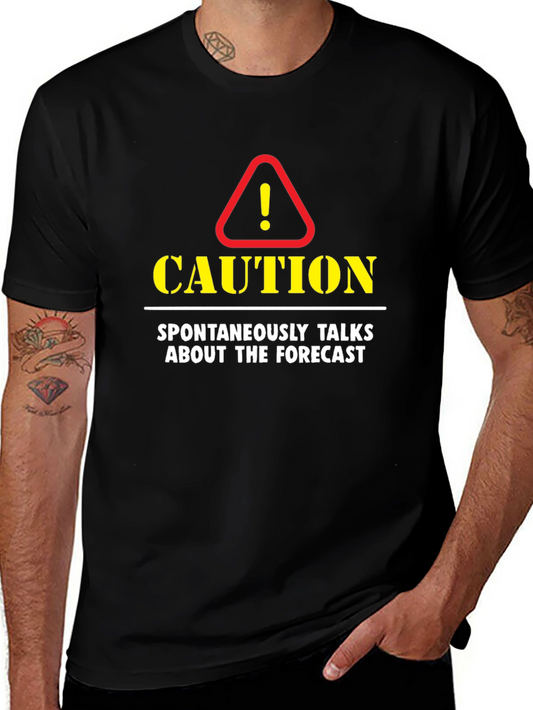 Caution: Spontaneously Talks About The Forecast T-Shirt
