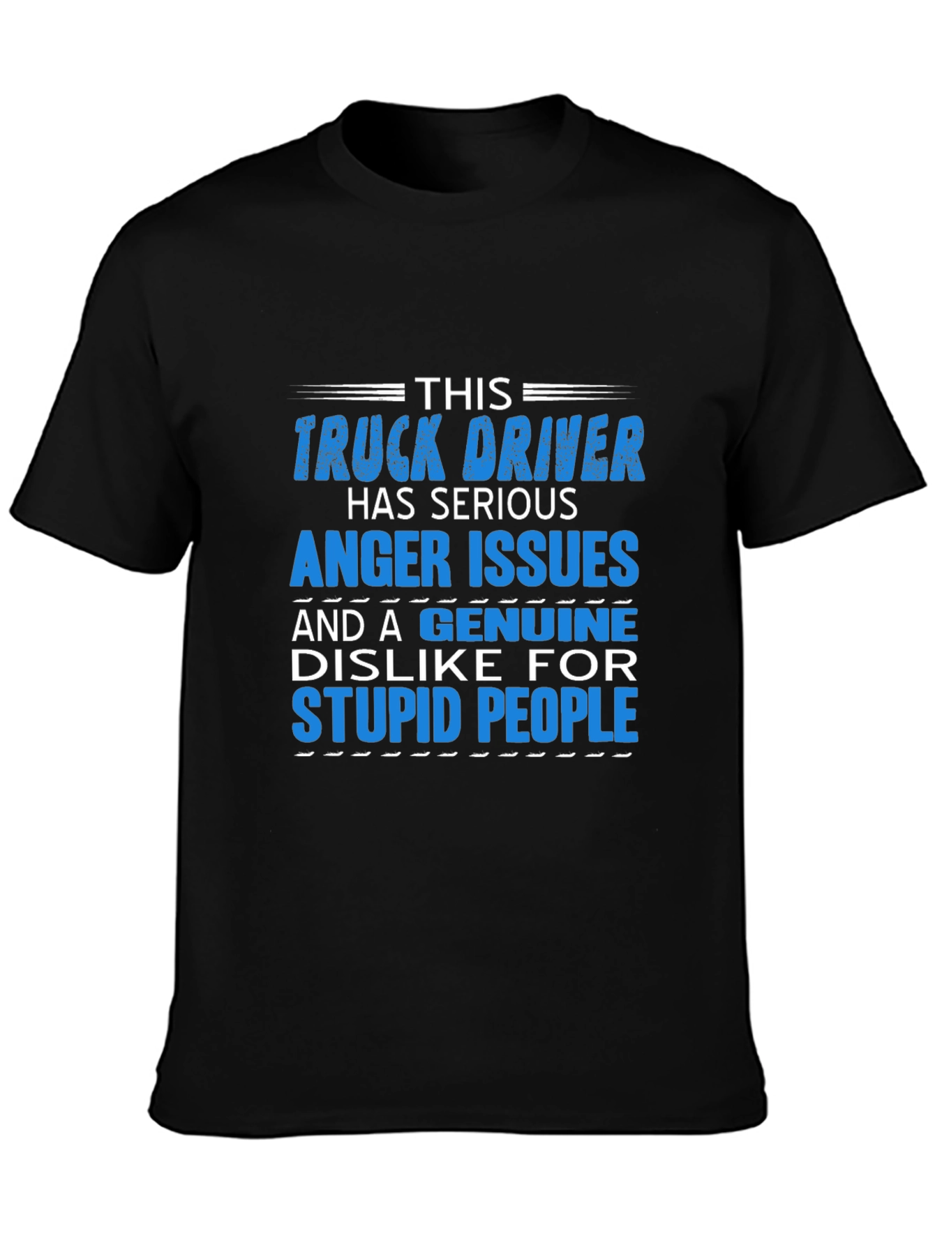Truck Driver Serious Anger Issues Graphic T-Shirt