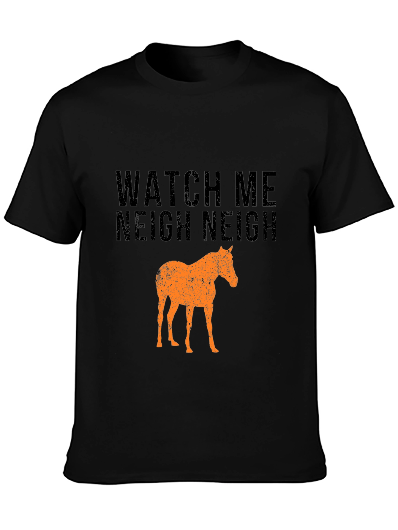Watch Me Neigh Funny Horse T-Shirt