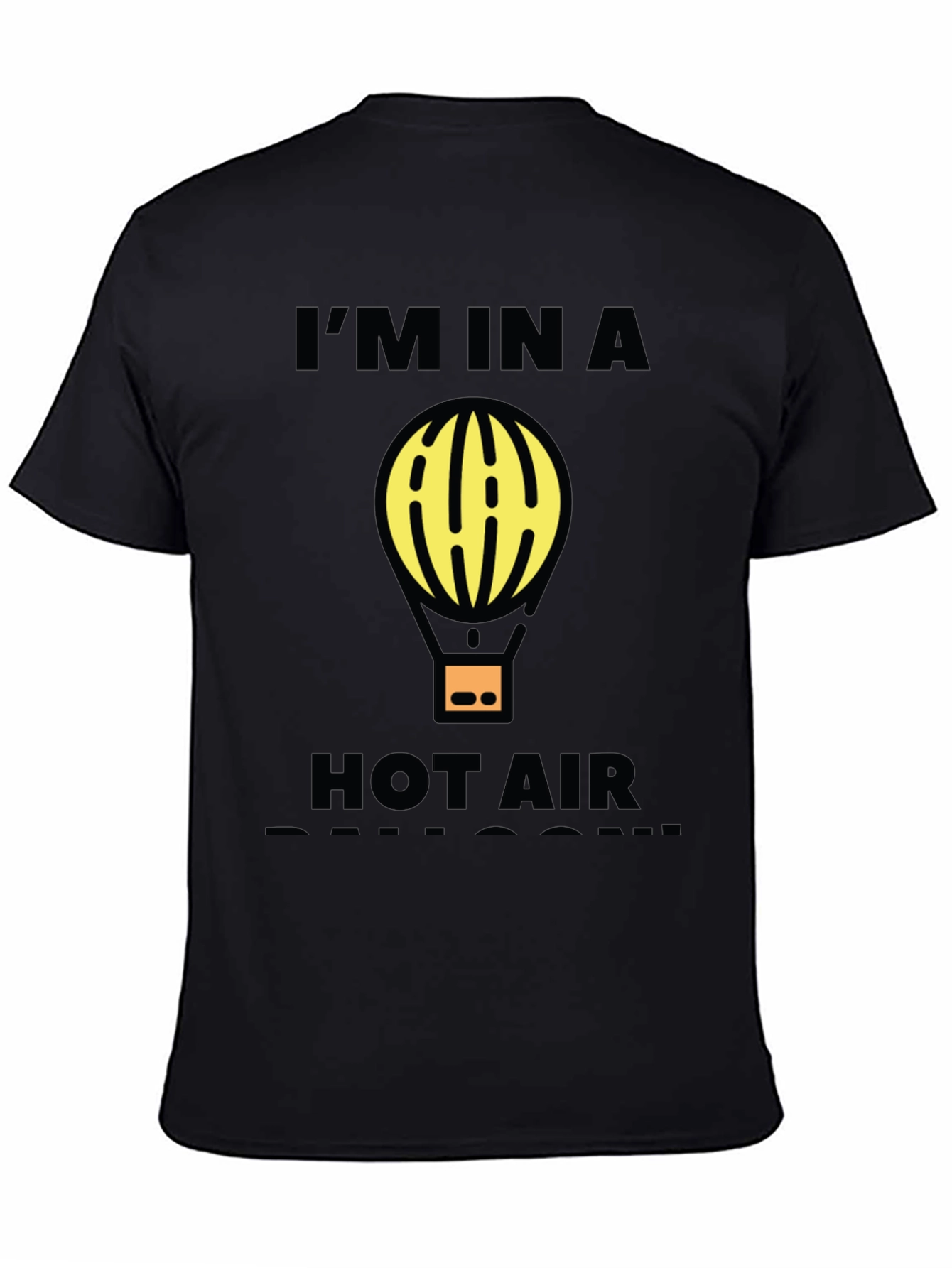 Im In A Hot Air Balloon Funny Graphic T-Shirt