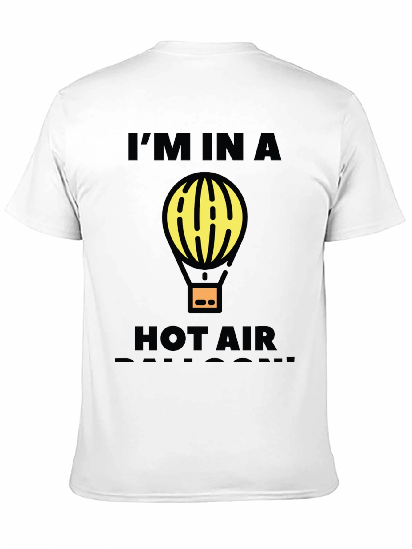 Im In A Hot Air Balloon Funny Graphic T-Shirt