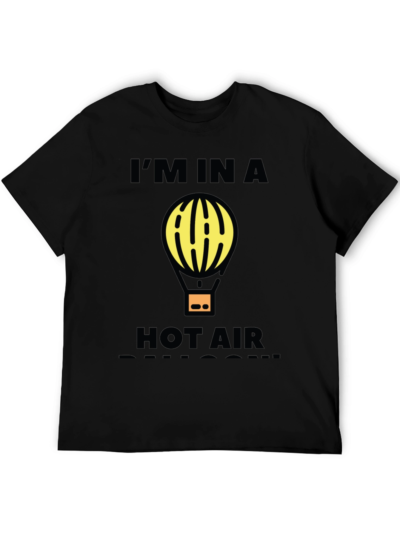 Im In A Hot Air Balloon Funny Graphic T-Shirt
