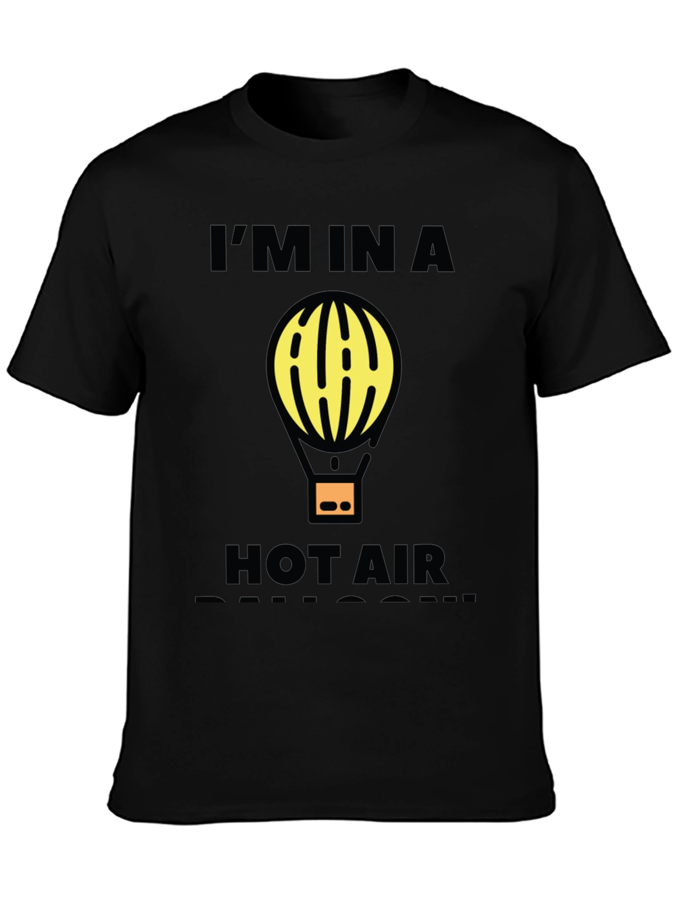 Im In A Hot Air Balloon Funny Graphic T-Shirt