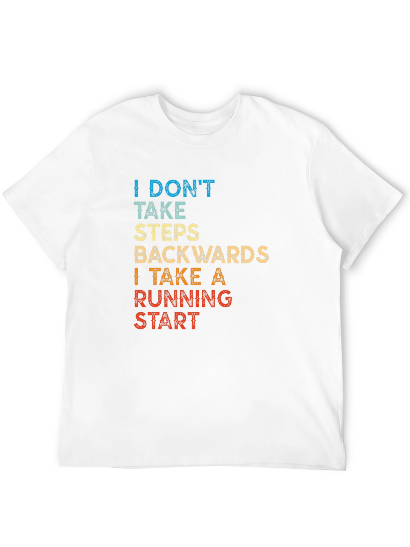 I Dont Take Steps Backwards T-Shirt