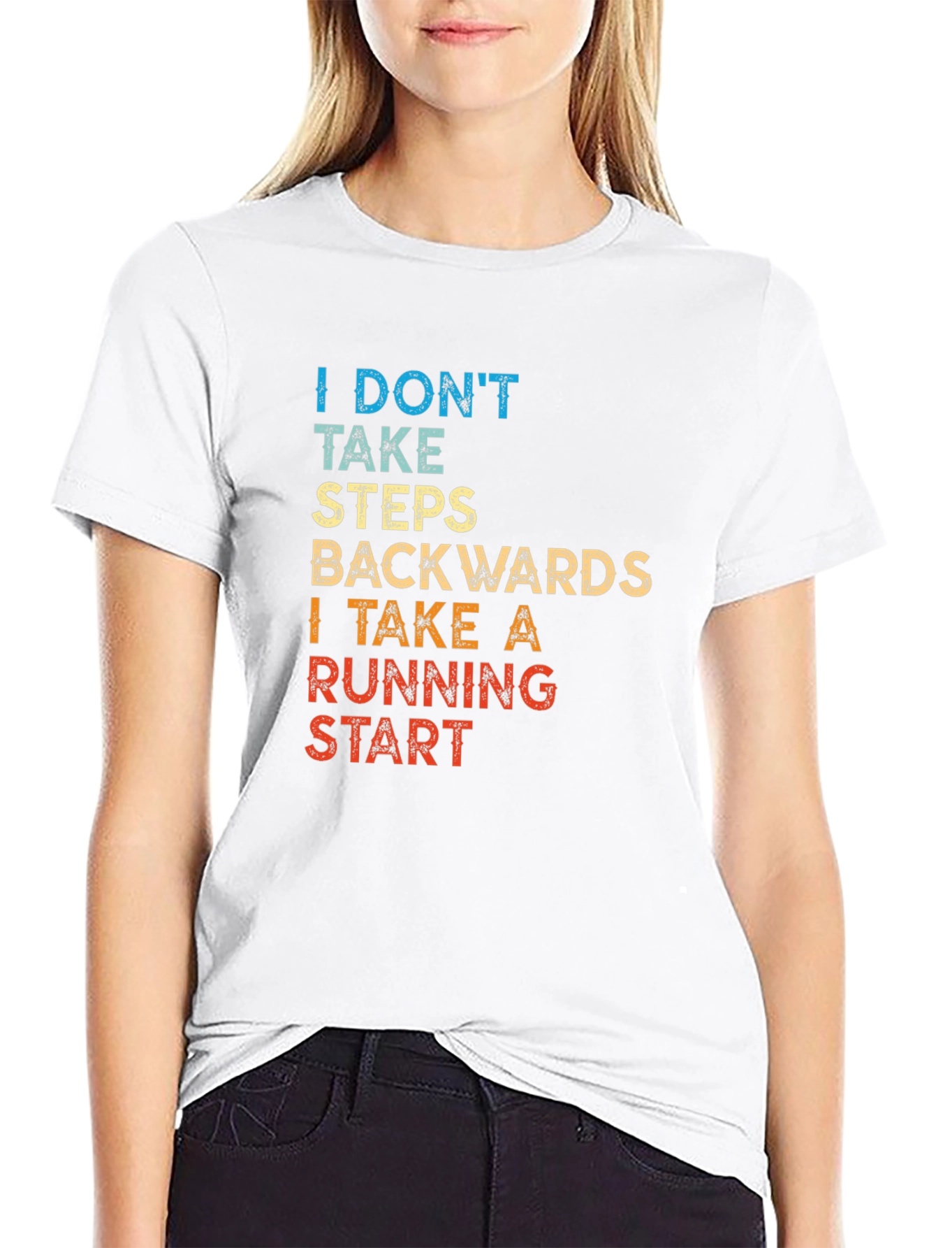 I Dont Take Steps Backwards T-Shirt