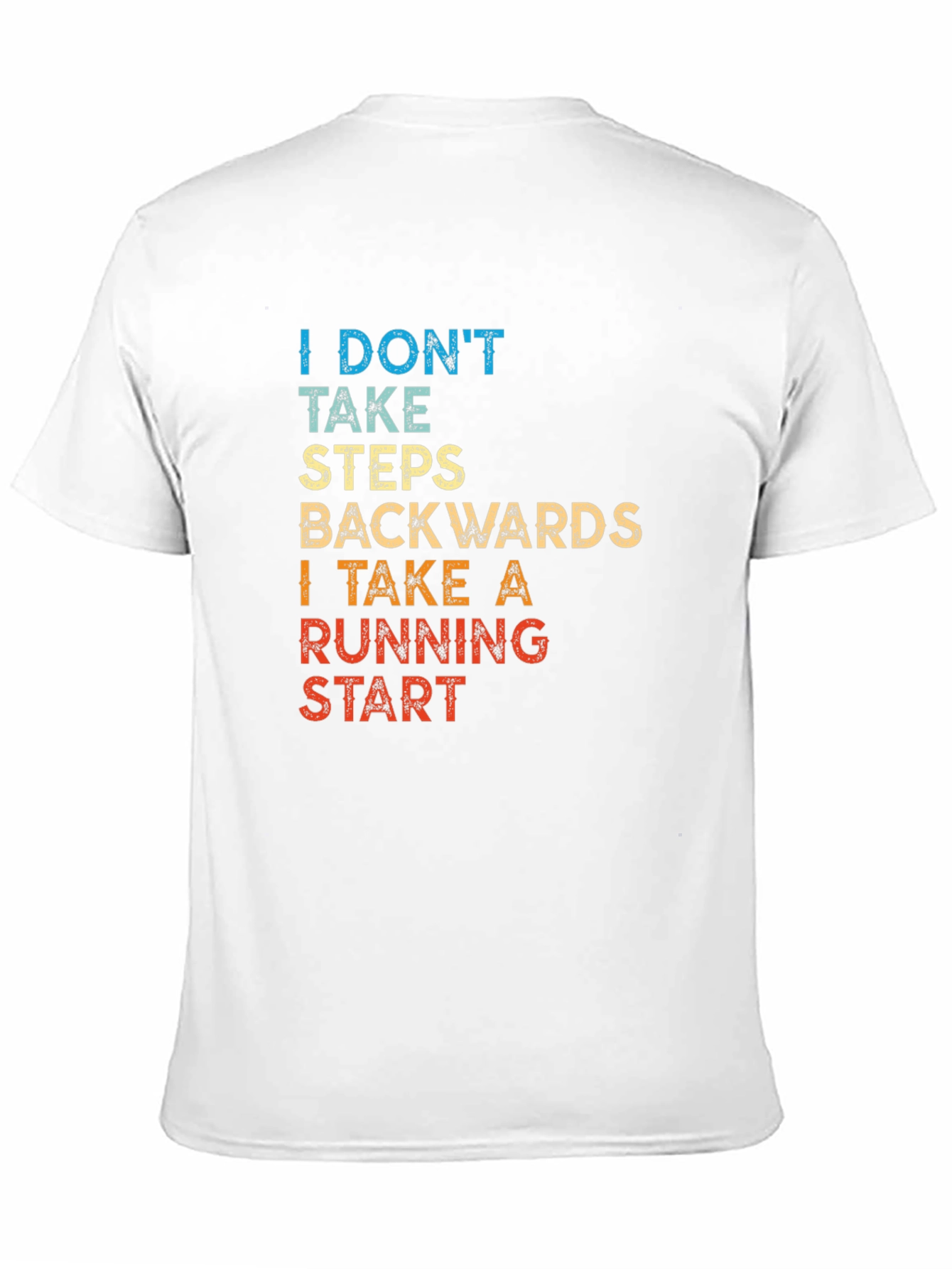 I Dont Take Steps Backwards T-Shirt