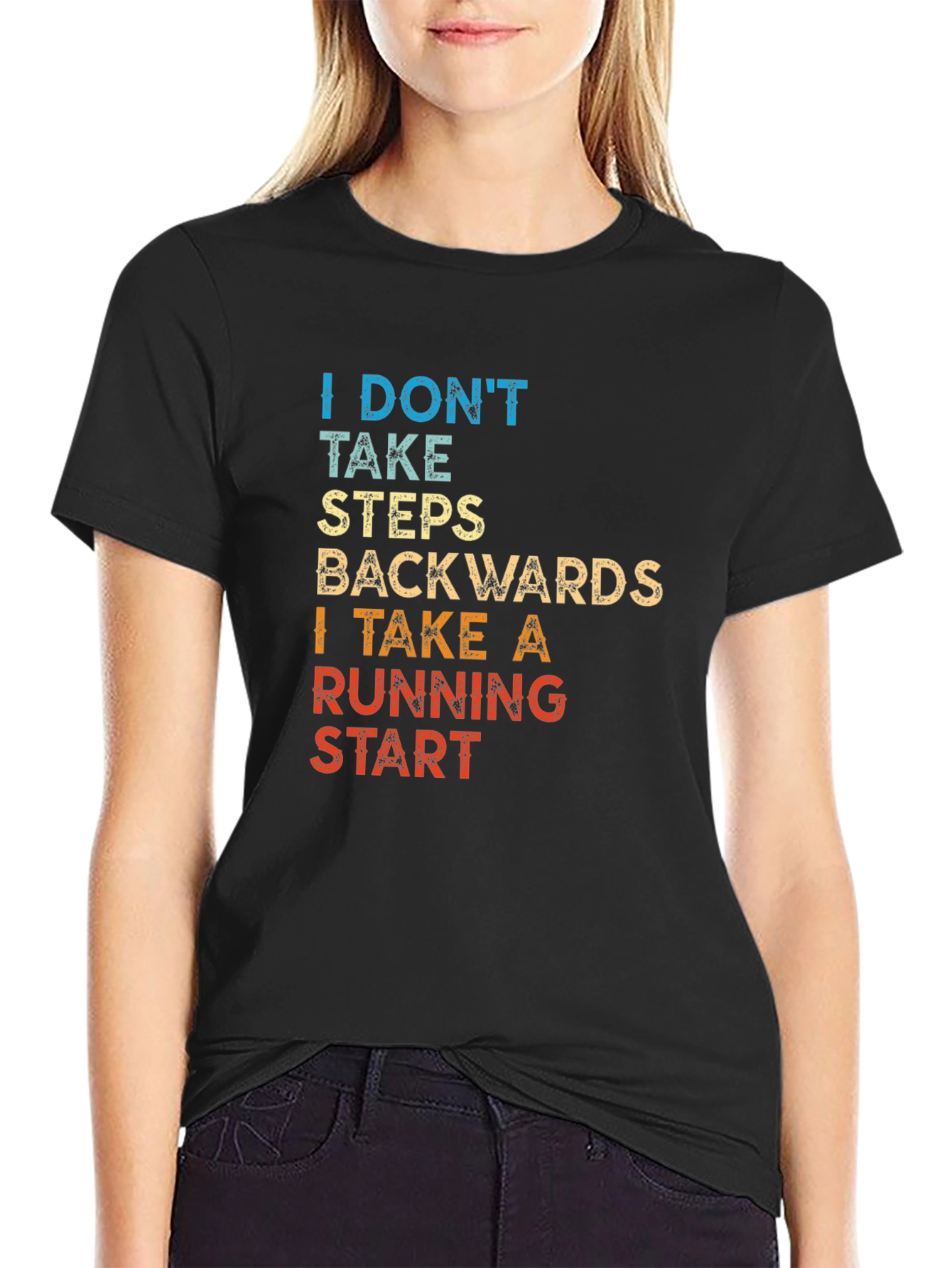 I Dont Take Steps Backwards T-Shirt