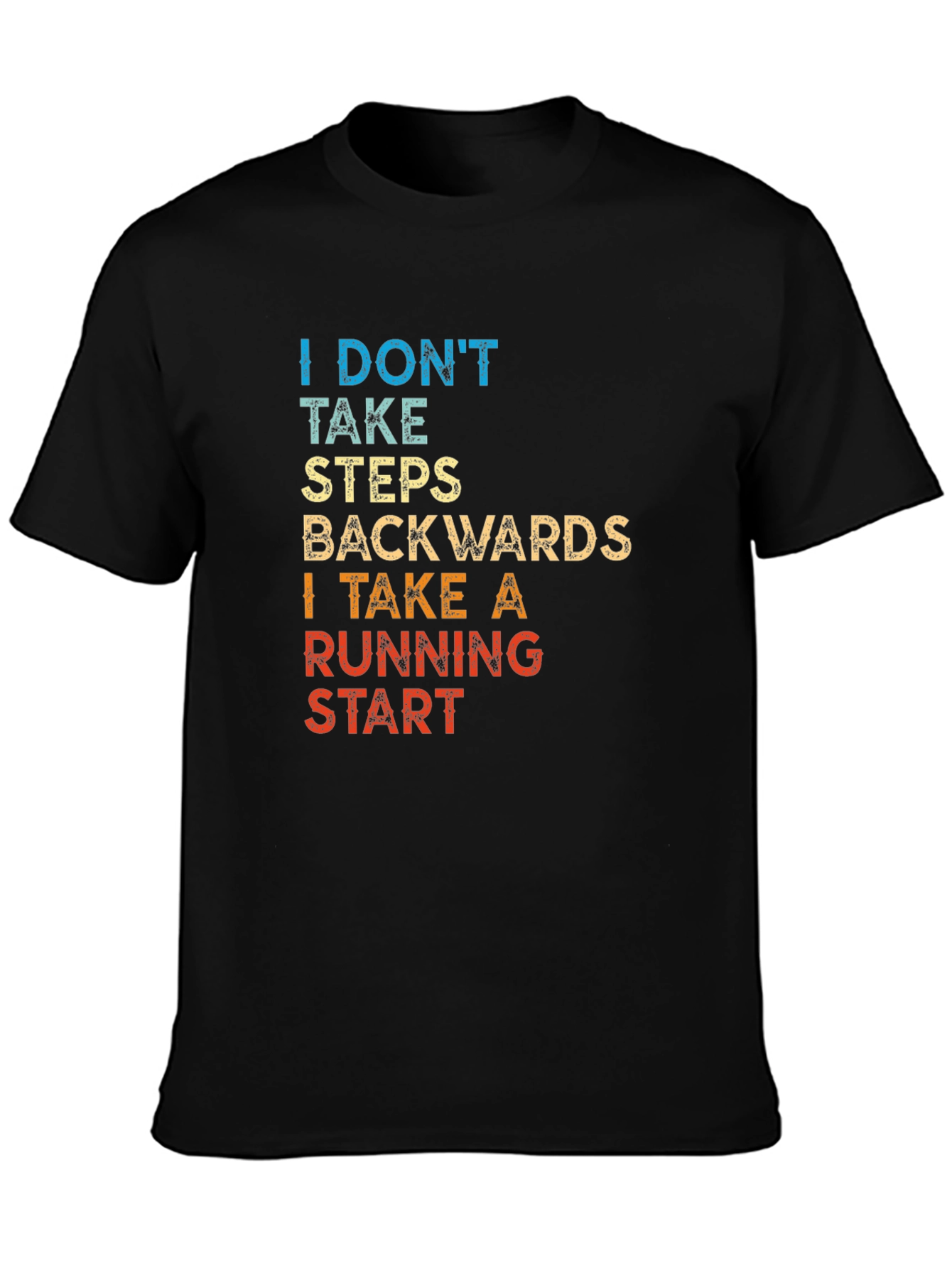 I Dont Take Steps Backwards T-Shirt