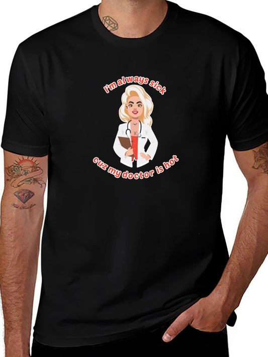 Always Sick Hot Doctor T-Shirt