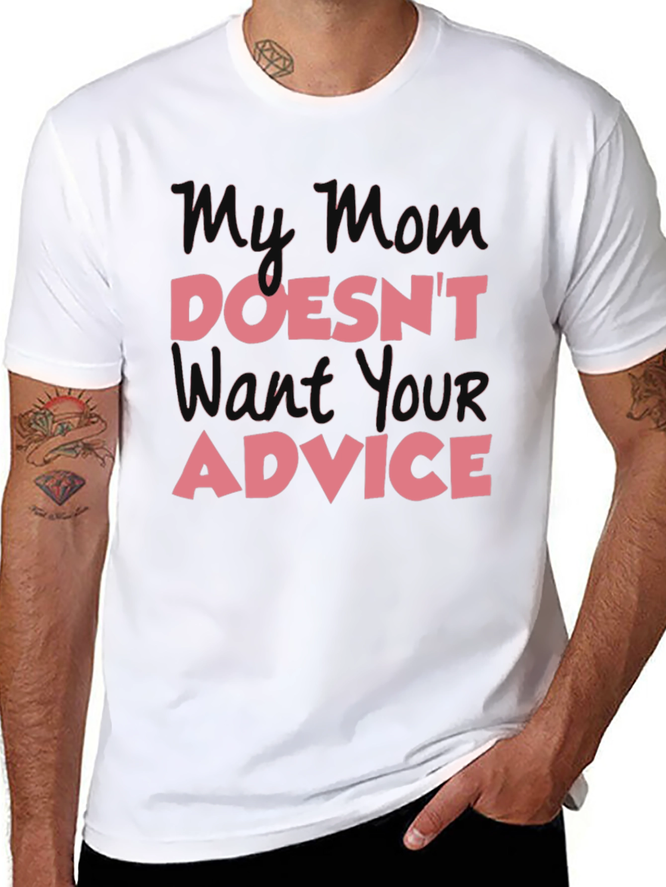 My Mom Doesnt Want Your Advice T-Shirt