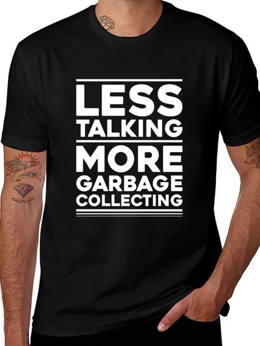 Less Talking More Garbage Collecting T-Shirt