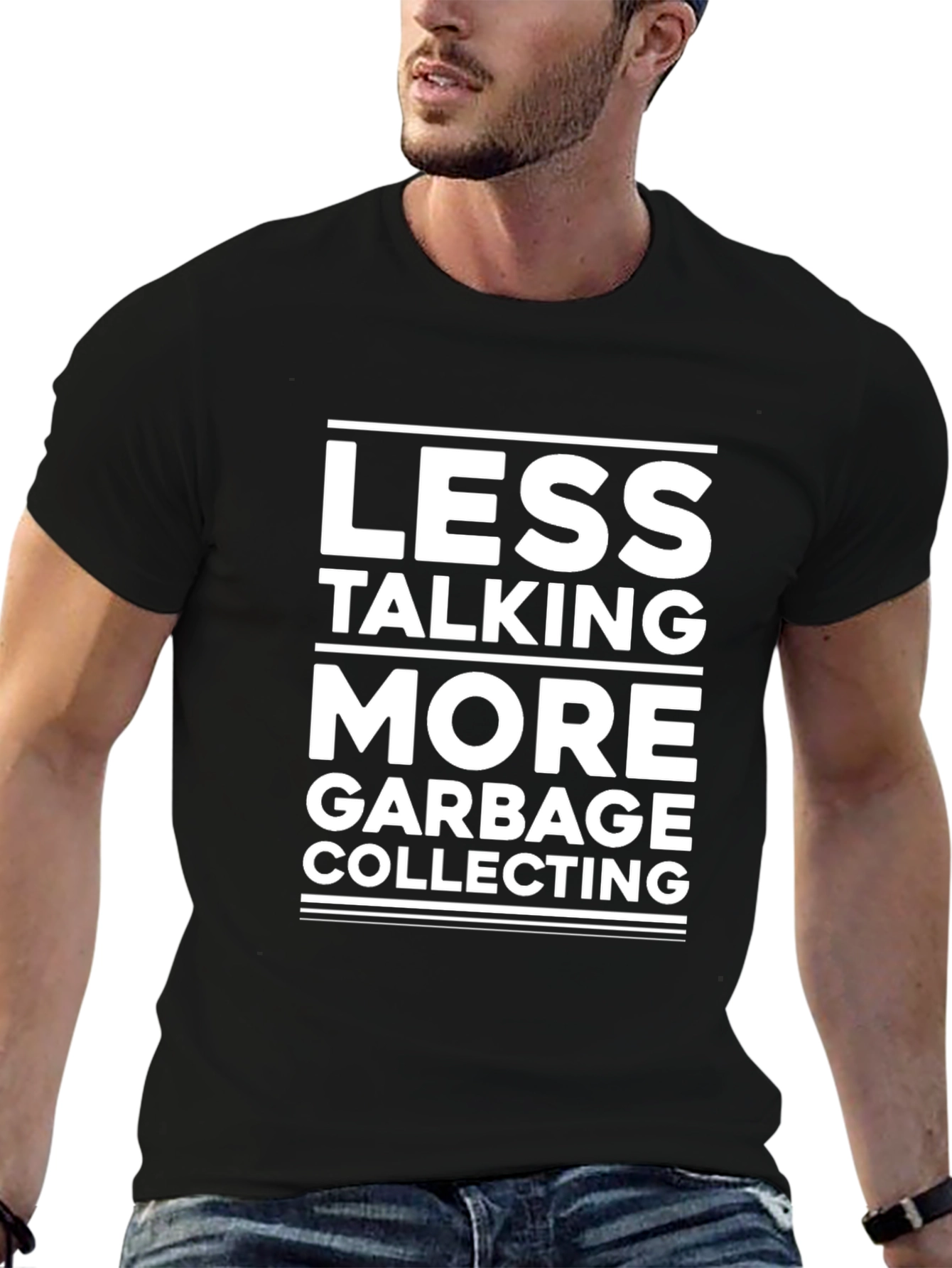 Less Talking More Garbage Collecting T-Shirt