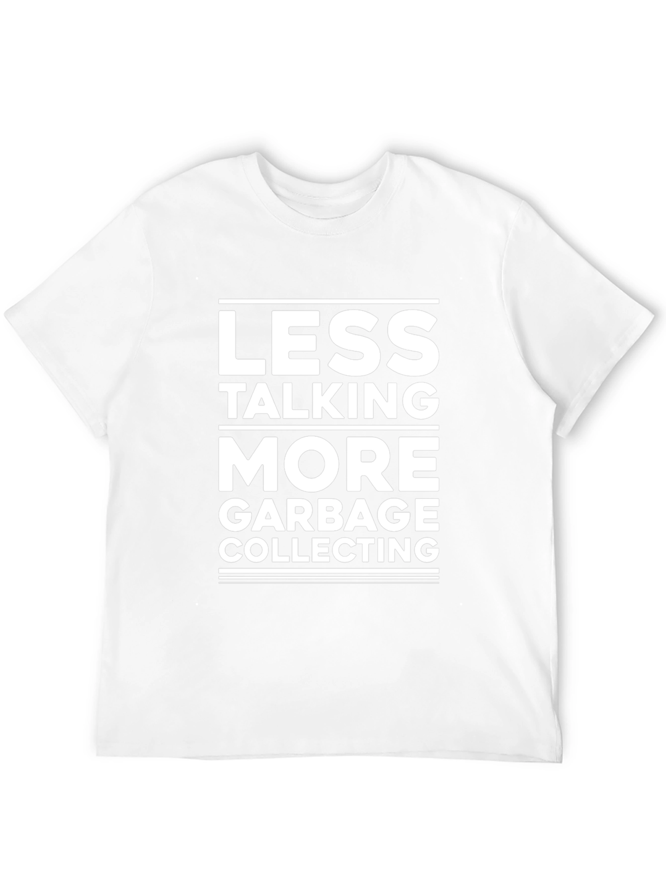 Less Talking More Garbage Collecting T-Shirt