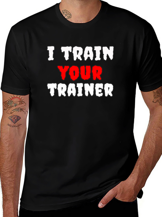 I Train Your Trainer Graphic Tee