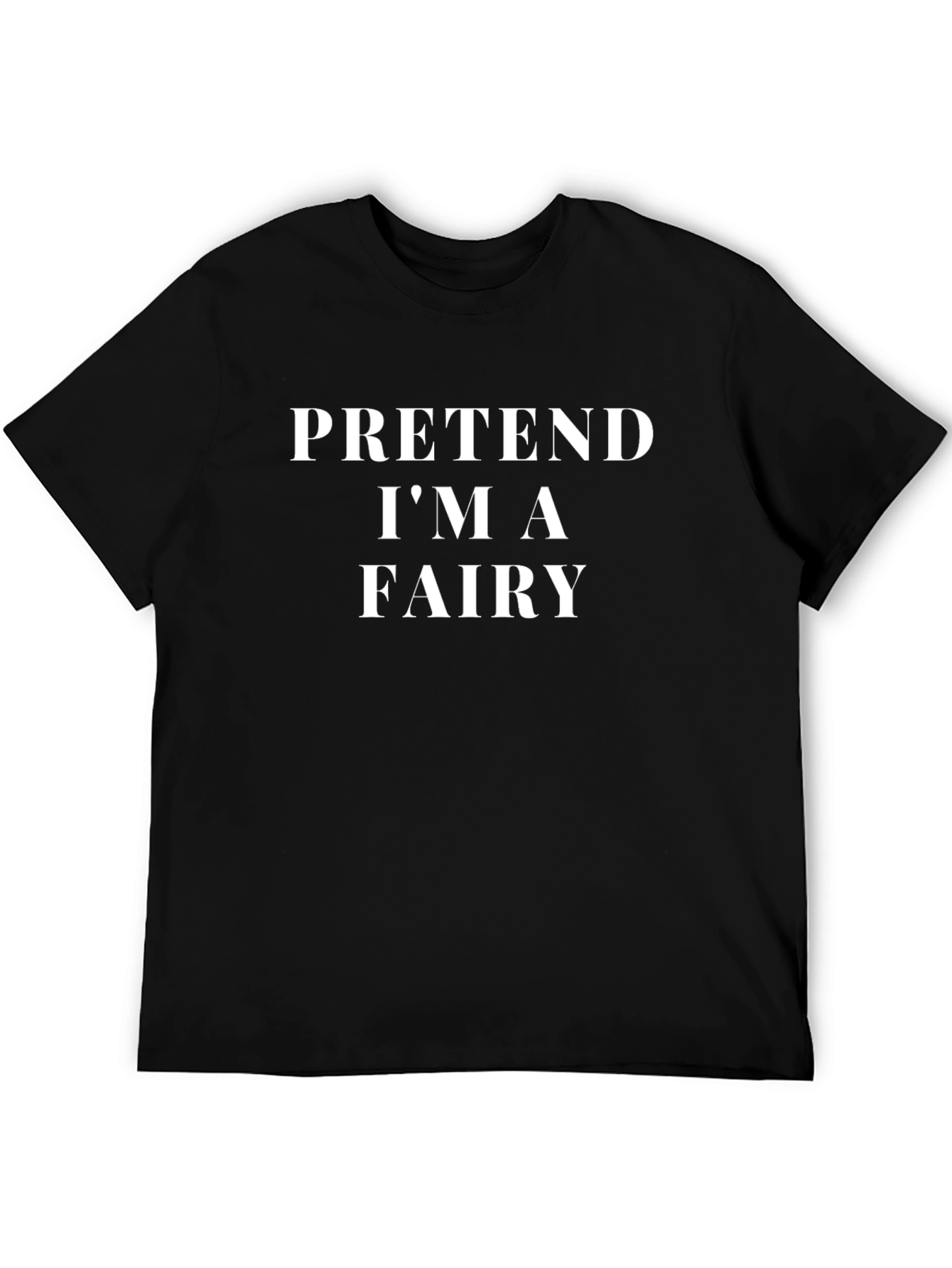Pretend Im a Fairy T-Shirt - Funny Costume Tee