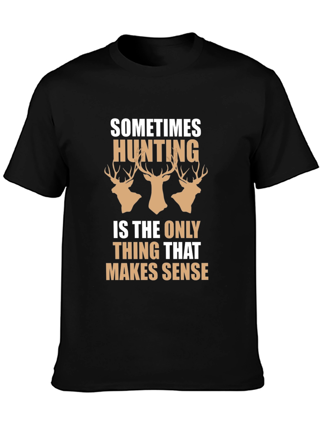 Hunting Makes Sense Mens T-Shirt