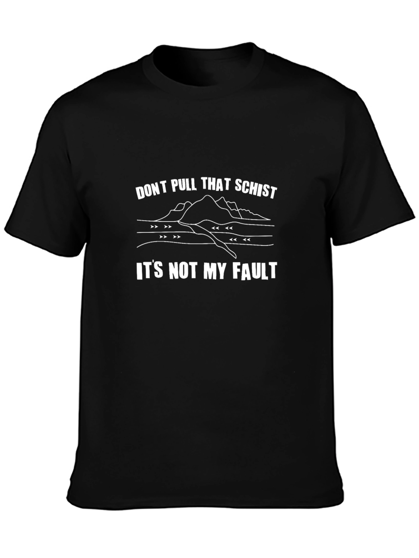Dont Pull That Schist T-Shirt