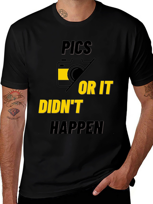 Pics or It Didnt Happen Graphic Tee