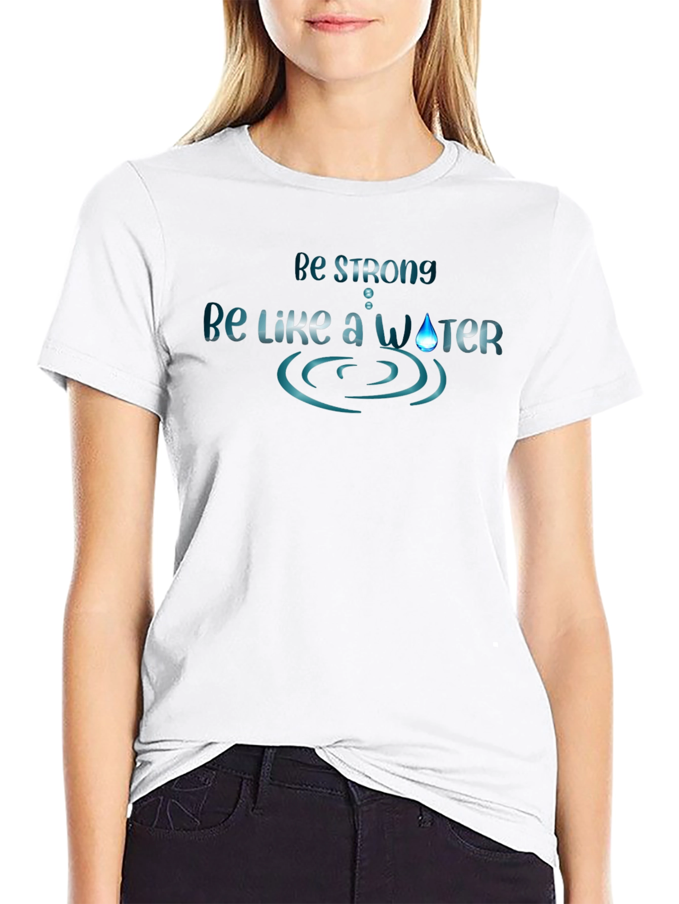 Be Strong Like Water - Graphic Tee