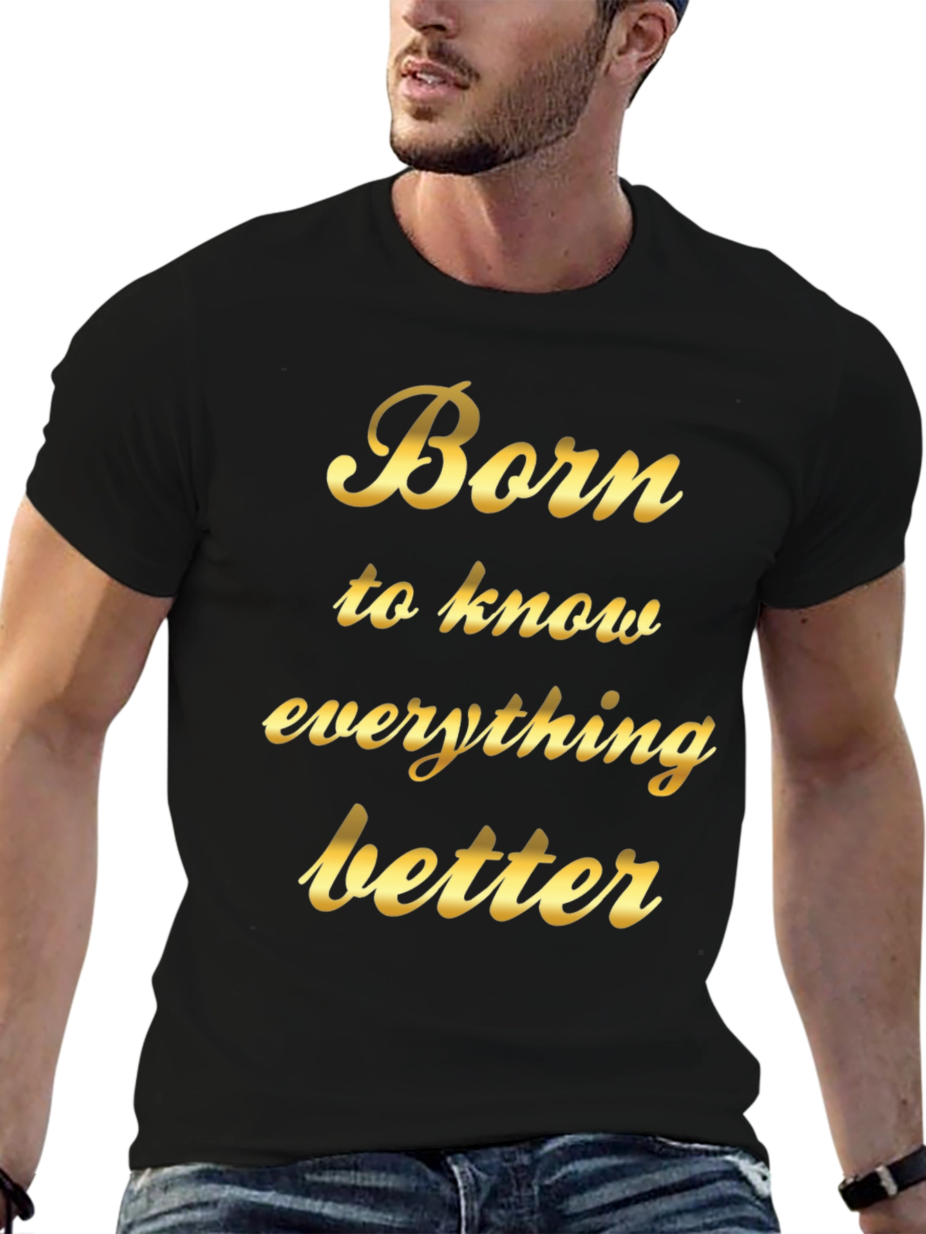 Born to Know Everything Better - Black T-Shirt