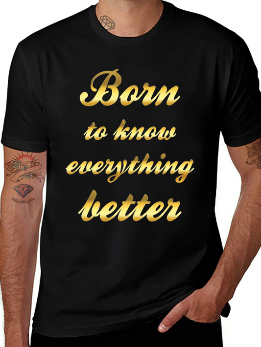 Born to Know Everything Better - Black T-Shirt