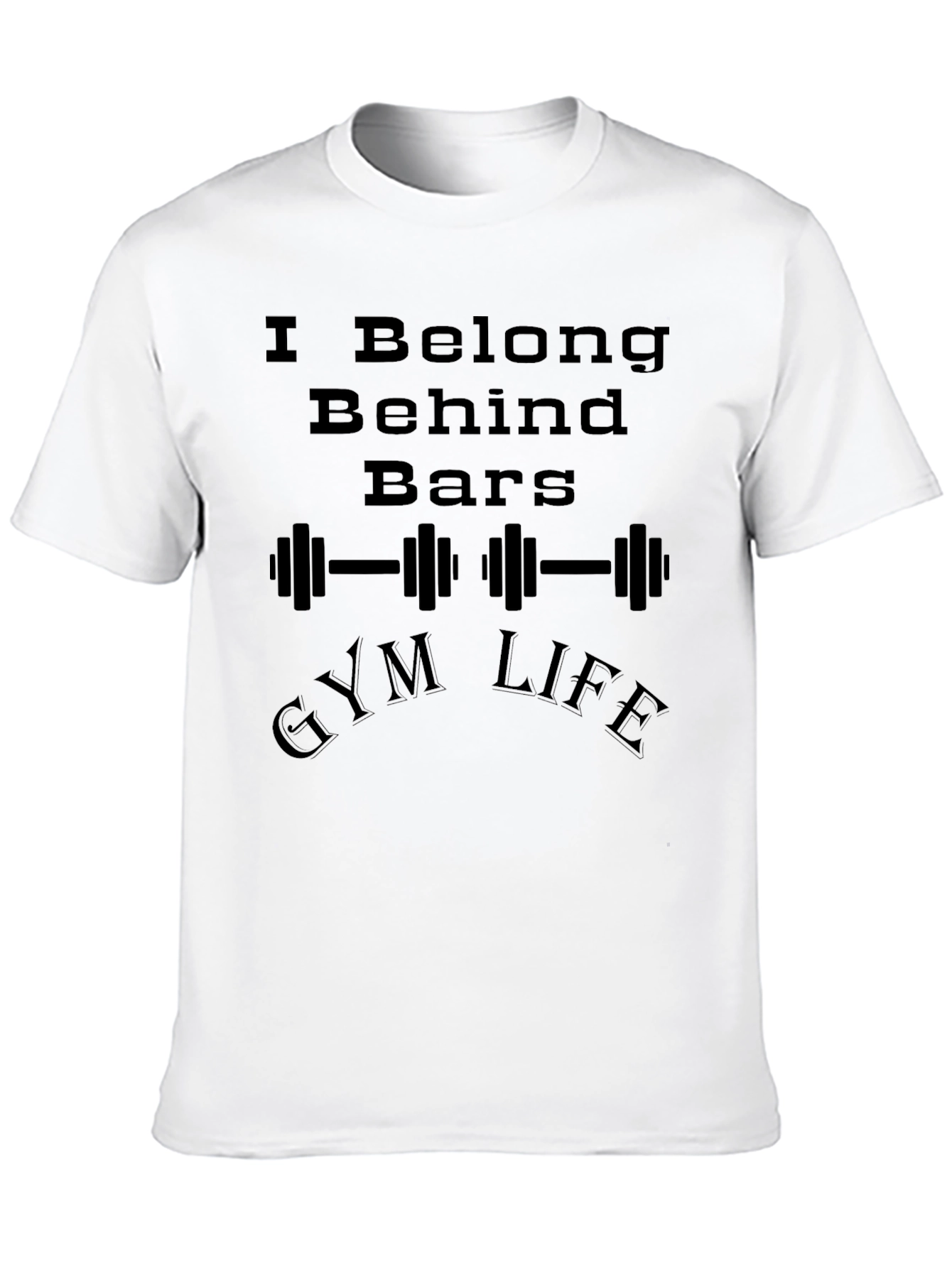 I Belong Behind Bars Gym Life Graphic T-Shirt