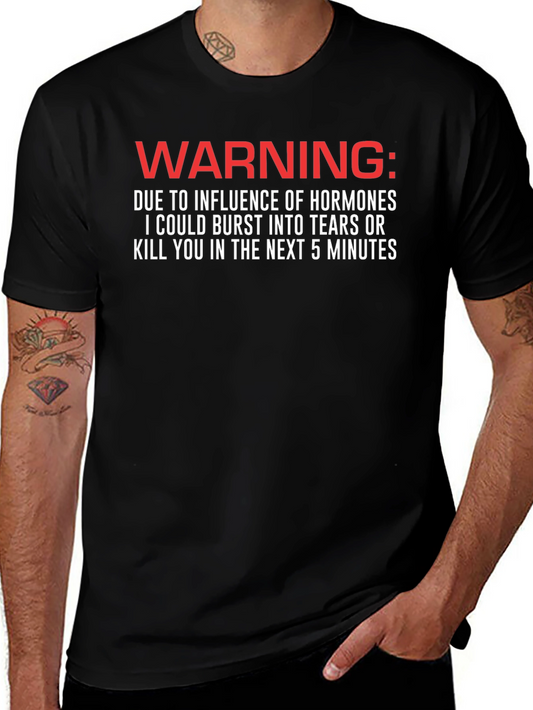 Warning Hormones T-Shirt - Burst into Tears or Kill You Tee