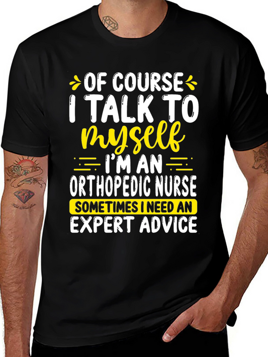 Funny Orthopedic Nurse T-Shirt: I Talk To Myself