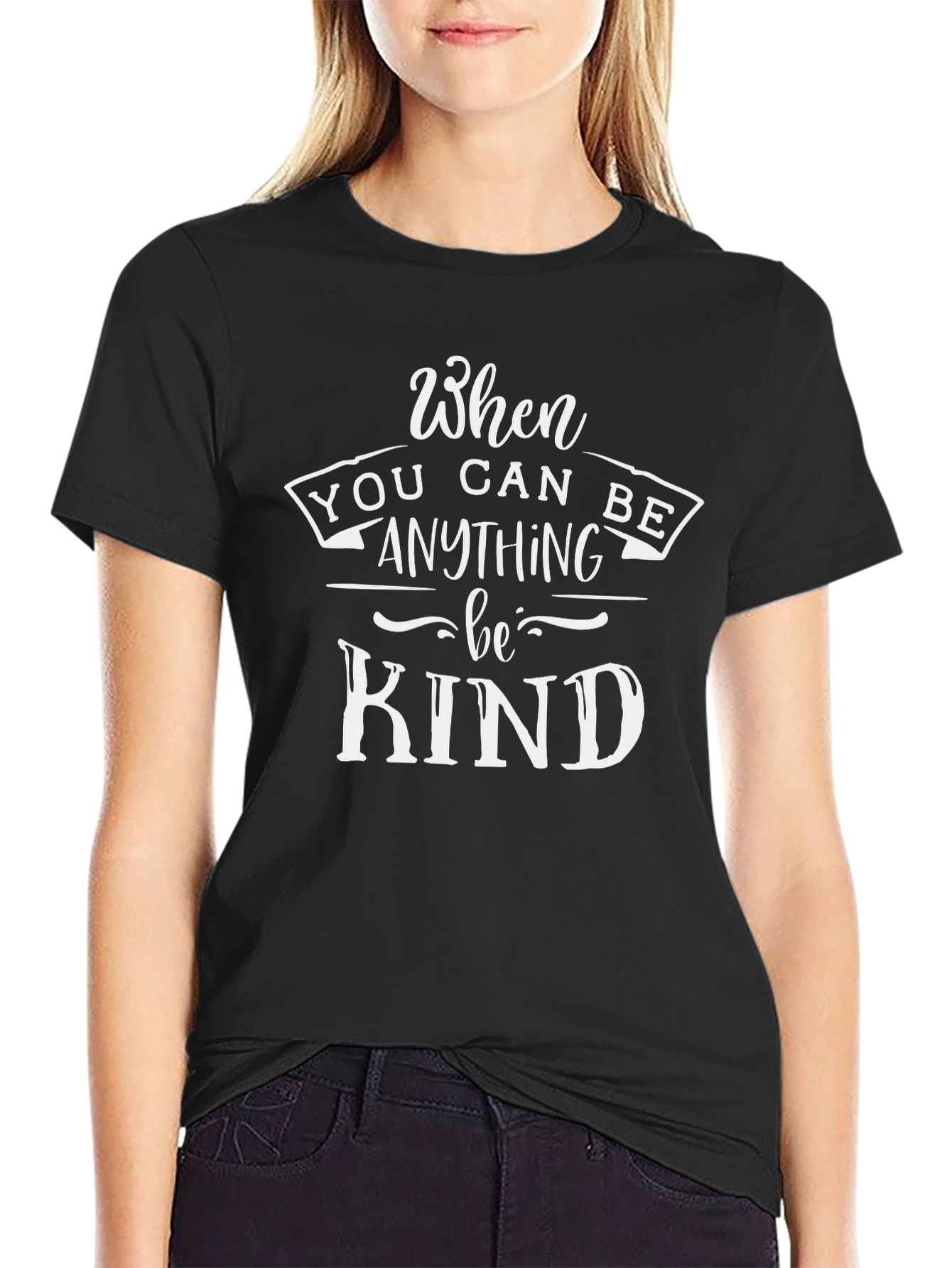 When You Can Be Anything Be Kind T-Shirt