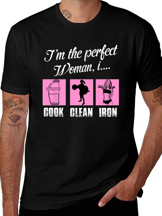 Perfect Woman Graphic T-Shirt - Cook Clean Iron!