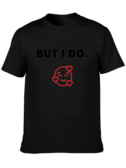 But I Do T-Shirt - Heart Eyes Emoji Graphic Tee