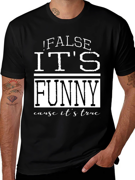 False Its Funny T-Shirt - Humorous Menswear