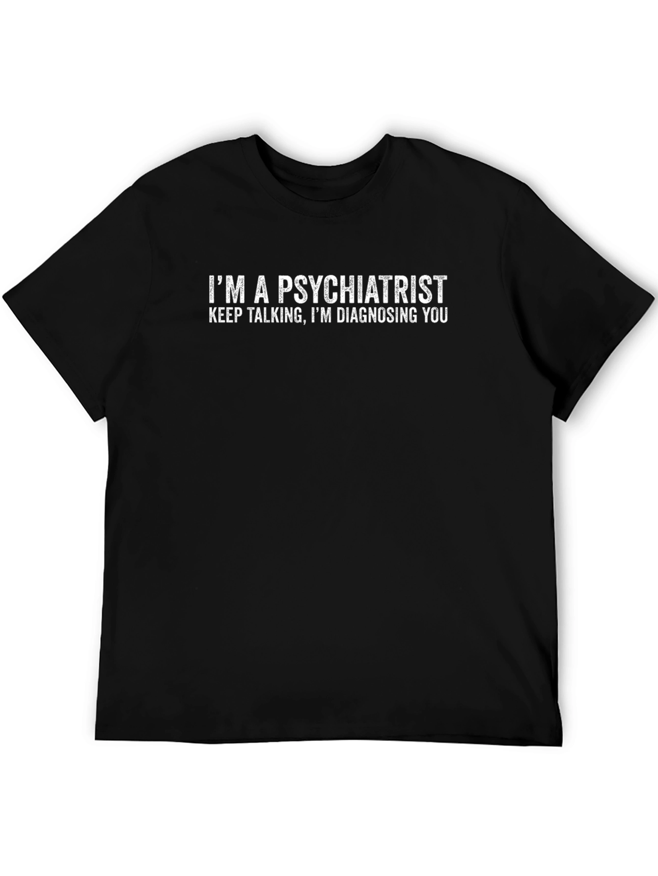 Psychiatrist Humor T-Shirt - Diagnosing You