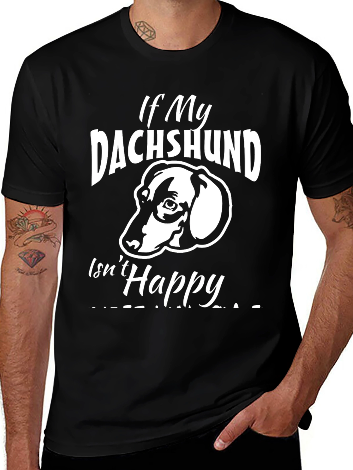 If My Dachshund Isnt Happy T-Shirt