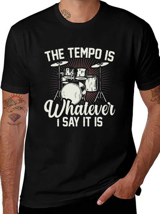 The Tempo Is Whatever I Say It Is - Drummer T-Shirt