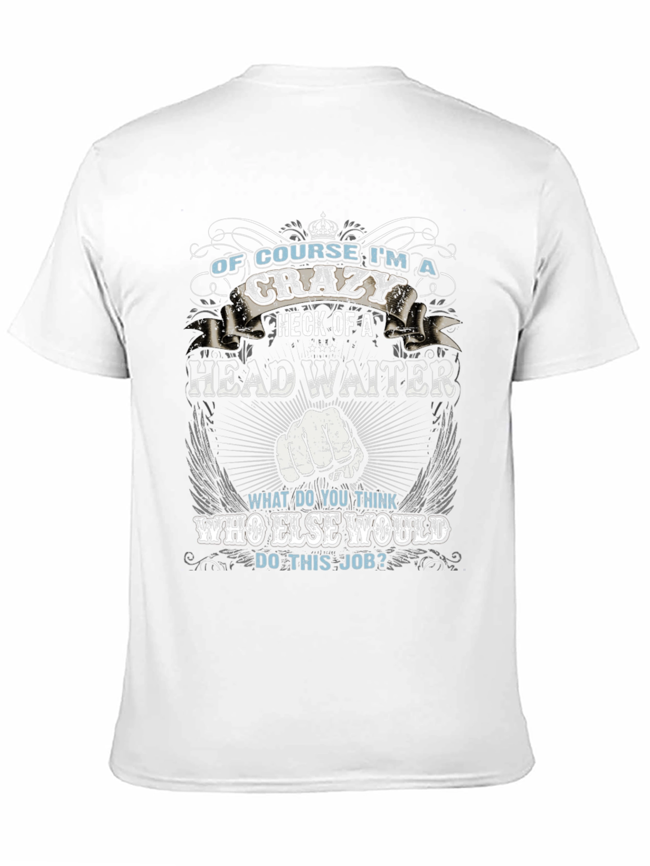 Crazy Head Waiter T-Shirt - Unique Gift