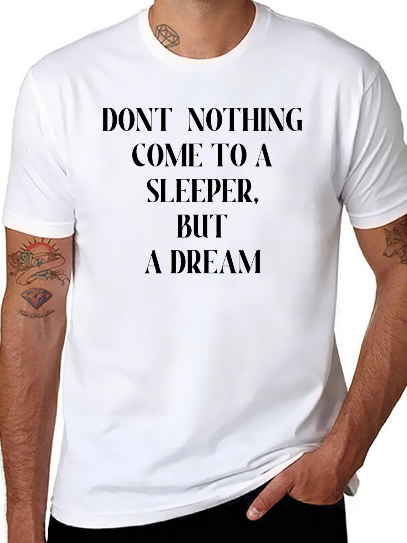 Dreamers Tee: Dont Nothing...Dream Shirt