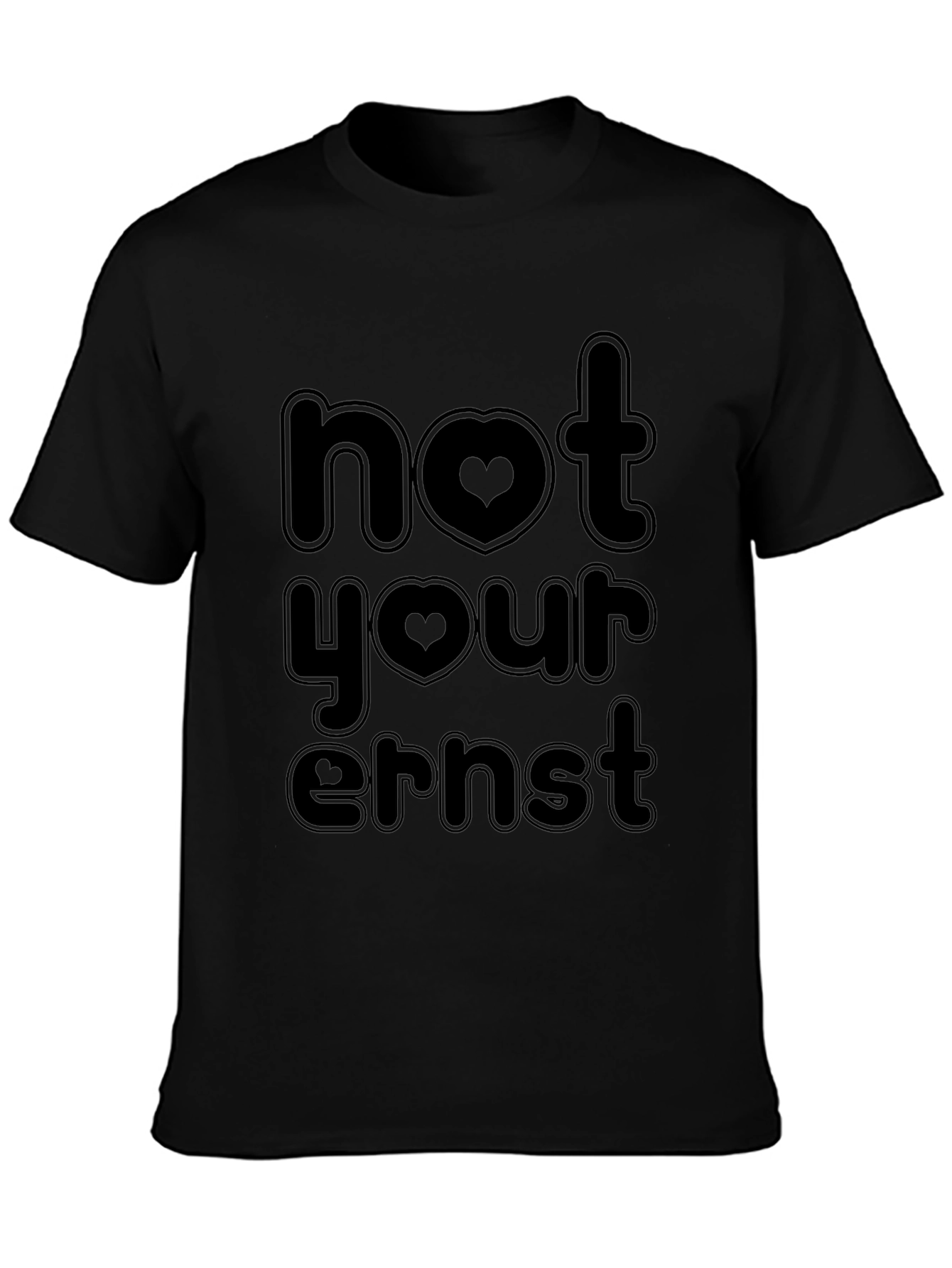 Not Your Ernst Funny Graphic Tee