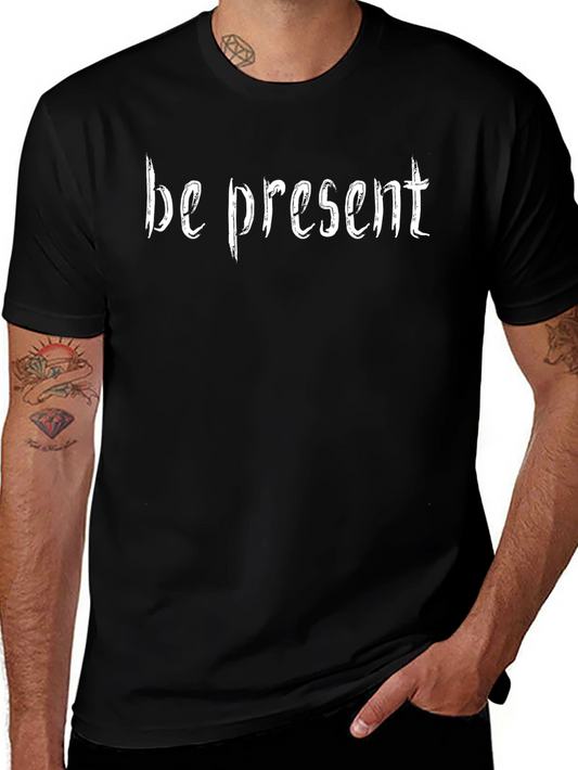 Be Present T-Shirt - Black Crew Neck Tee