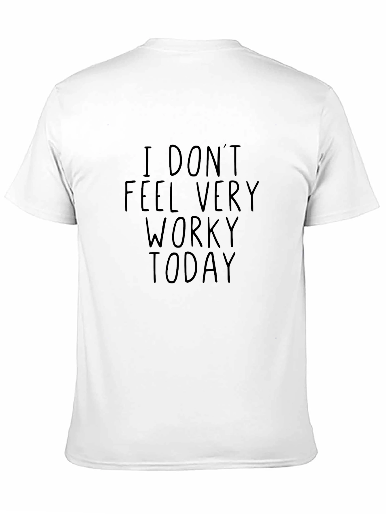 I Dont Feel Very Worky Today Black T-Shirt