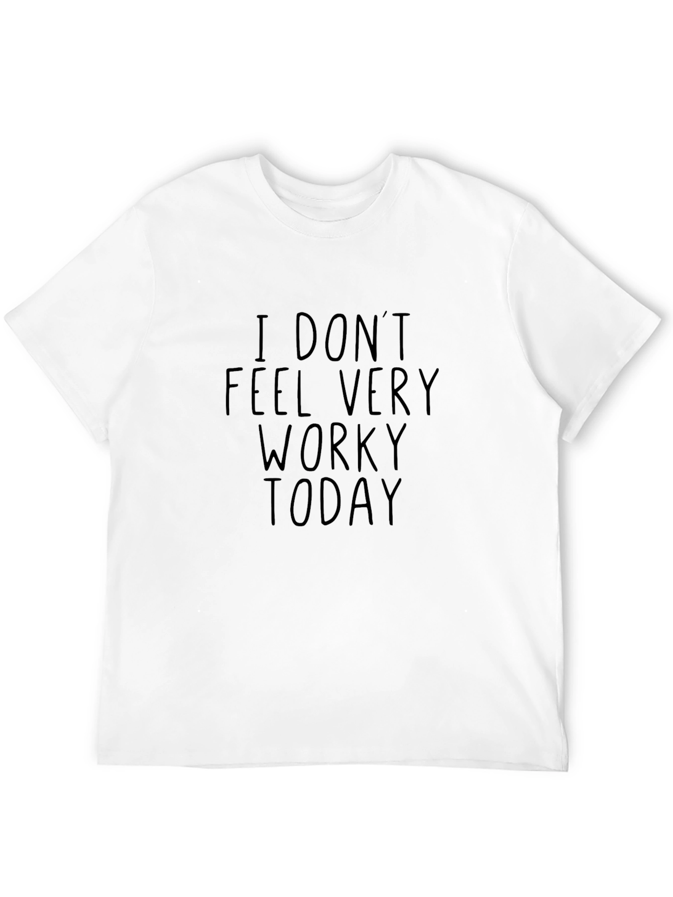I Dont Feel Very Worky Today Black T-Shirt