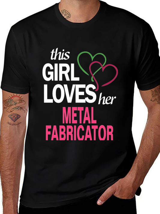 This Girl Loves Her Metal Fabricator T-Shirt