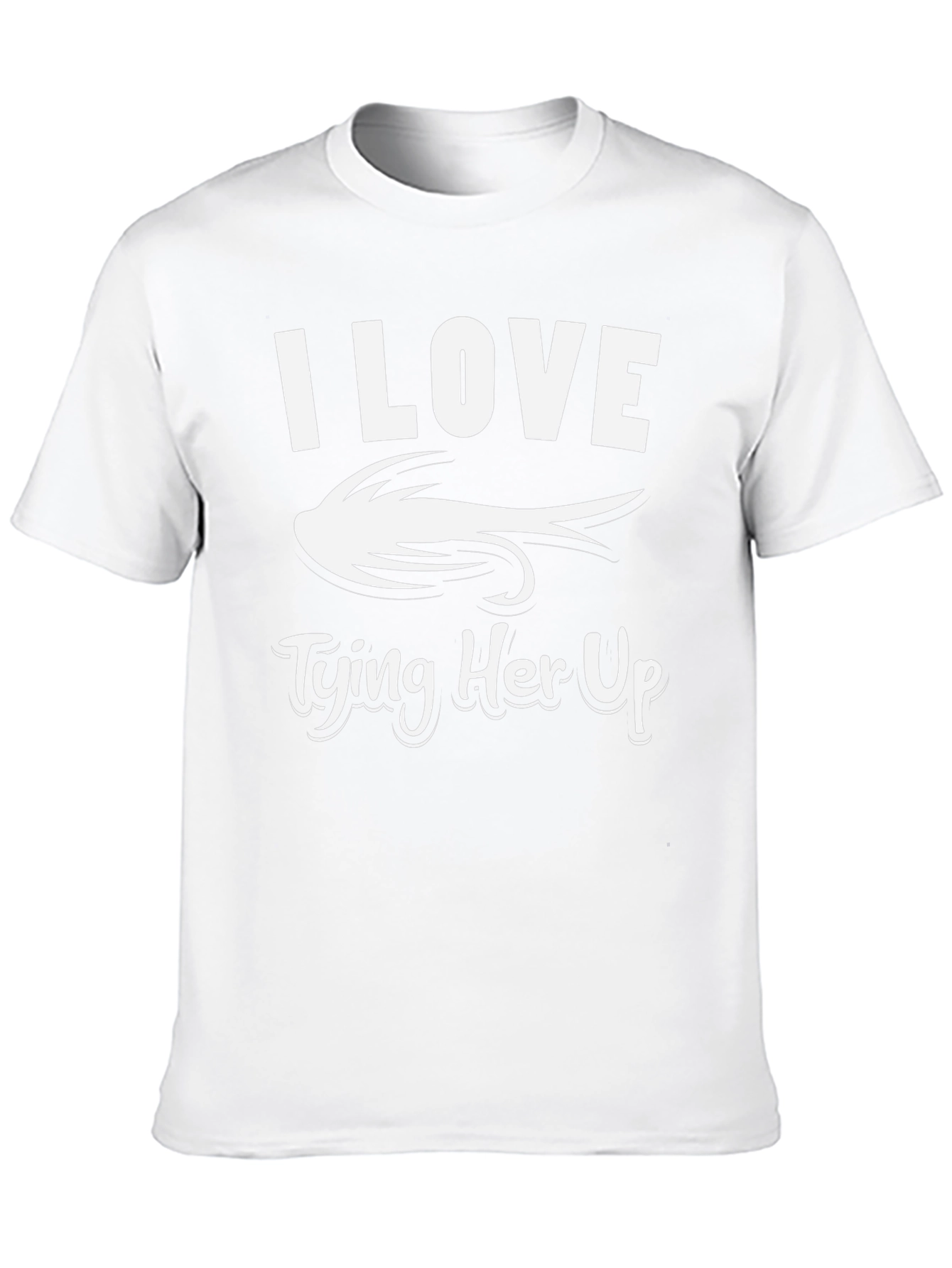 I Love Tying Her Up Fishing T-Shirt