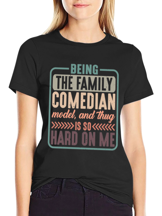 Family Comedian Graphic T-Shirt - Hard Life Humor Tee