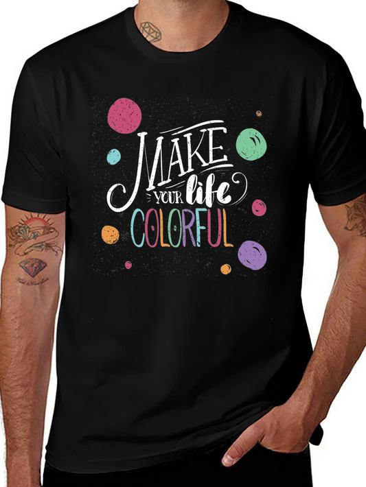 Make Your Life Colorful Graphic Tee - Black Cotton T-Shirt