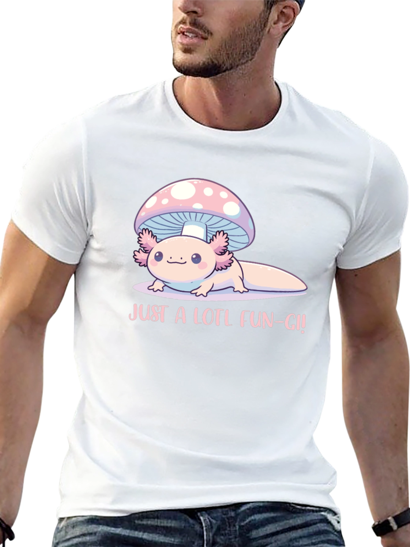 Just a Lotl Fun-gi! Axolotl Mushroom T-Shirt